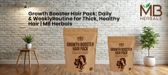 Growth Booster Hair Pack: Daily & Weekly Routine for Thick, Healthy Hair | MB Herbals