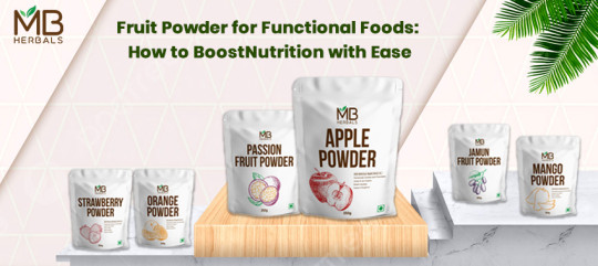 Fruit Powder for Functional Foods: How to Boost Nutrition with Ease